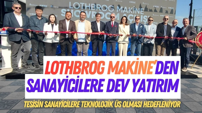 Lothbrog Makine’den sanayicilere dev yatırım